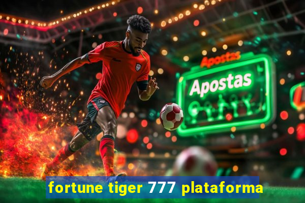 fortune tiger 777 plataforma